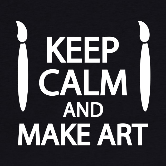 Keep calm and make art by It'sMyTime